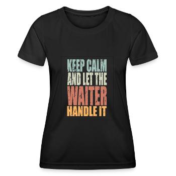 Keep Calm Kellner Spruch Kellner Geschenk - Frauen Funktions-T-Shirt - Schwarz - Vorne - AI Model Female 172 light (172cm)