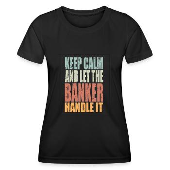 Restez calme Banquier disant Banquier - T-shirt sport Femme - noir - Devant - AI Model Female 172 light (172cm)