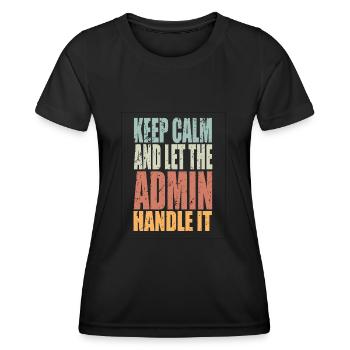 Gardez calme Admin en disant Admin Cadeau - T-shirt sport Femme - noir - Devant - AI Model Female 172 light (172cm)