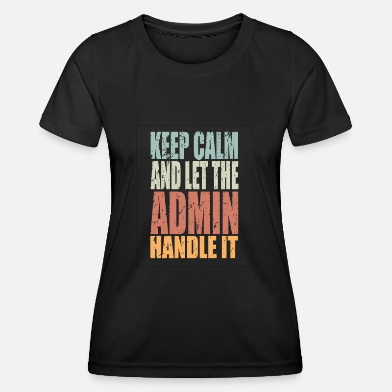 Keep Calm Admin Spruch Admin Geschenk - Frauen Funktions-T-Shirt - Schwarz