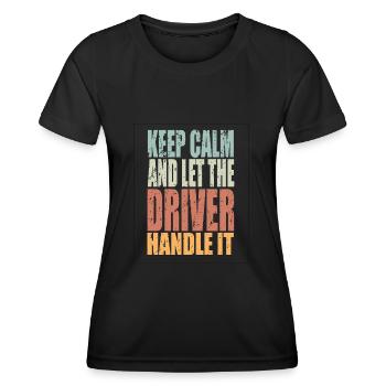 Gardez votre calme Conducteur En disant Cadeau de Conducteur - T-shirt sport Femme - noir - Devant - AI Model Female 172 light (172cm)