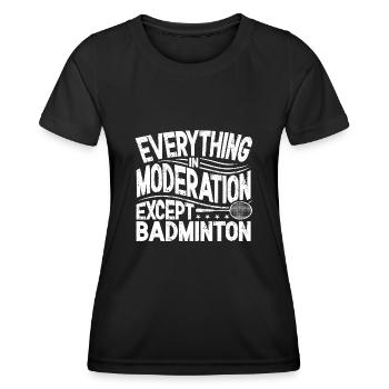 Badmintonspieler, alles in Maßen - Frauen Funktions-T-Shirt - Schwarz - Vorne - AI Model Female 172 light (172cm)