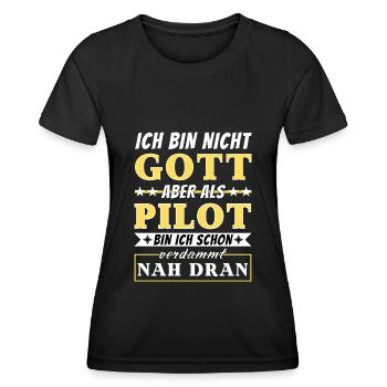 Ich bin nicht Gott aber als Pilot nah dran - Frauen Funktions-T-Shirt - Schwarz - Vorne - AI Model Female 172 light (172cm)