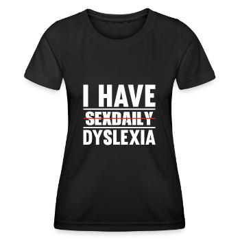 I HAVE SEXDAILY DYSLEXIA - Women's Functional T-Shirt - black - Front - AI Model Female 172 light (172cm)