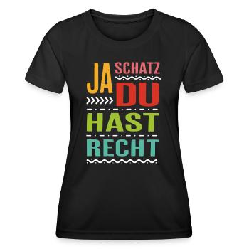 Ja Schatz du hast Recht Spruch Geschenk Rechthaber - Frauen Funktions-T-Shirt - Schwarz - Vorne - AI Model Female 172 light (172cm)