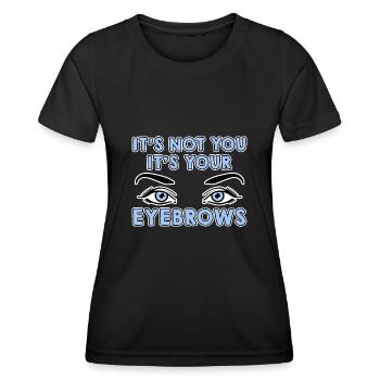 Ce n’est pas toi, c’est tes sourcils 4 - T-shirt sport Femme - noir - Devant - AI Model Female 172 light (172cm)