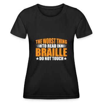 The Worst Thing To Read In Braille, Do Not Touch 6 - Frauen Funktions-T-Shirt - Schwarz - Vorne - AI Model Female 172 light (172cm)