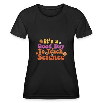 It's A Good Day Teach Science Teacher Science - Women's Functional T-Shirt - black - Front - AI Model Female 172 light (172cm)