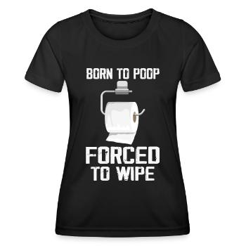 Born To Poop Forced To Wipe - T-shirt sport Femme - noir - Devant - AI Model Female 172 light (172cm)