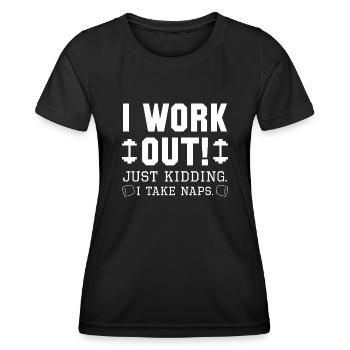 I Work Out Just Kidding I Take Naps - Women's Functional T-Shirt - black - Front - AI Model Female 172 light (172cm)