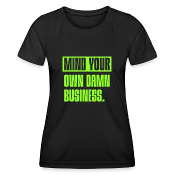 Mind Your Own Damn Business - Stellungnahme - Frauen Funktions-T-Shirt - Schwarz - Vorne - AI Model Female 172 light (172cm)