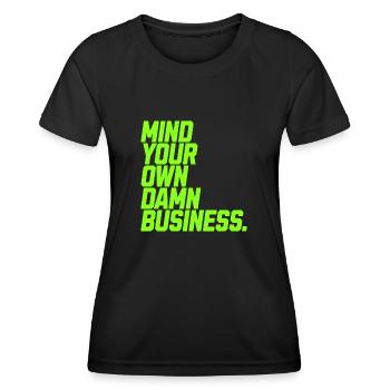 Mind Your Own Damn Business - Stellungnahme - Frauen Funktions-T-Shirt - Schwarz - Vorne - AI Model Female 172 light (172cm)