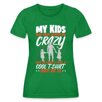 My Kids Have Driven Me Crazy Fathers Day - Women's Functional T-Shirt - kelly green - Front - AI Model Female 172 dark (172cm)
