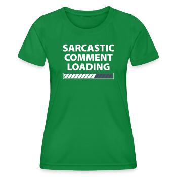 Sarcastic comment loading sarkastischer Kommentar - Frauen Funktions-T-Shirt - Kelly Green - Vorne - AI Model Female 172 dark (172cm)