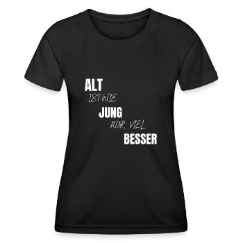 Alt ist wie jung nur viel besser Geschenk - Frauen Funktions-T-Shirt - Schwarz - Vorne - AI Model Female 172 light (172cm)