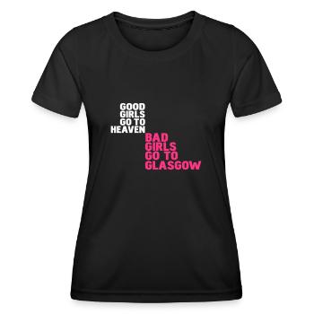 good girls go to heaven bad girls go to glasgow - Women's Functional T-Shirt - black - Front - AI Model Female 172 light (172cm)