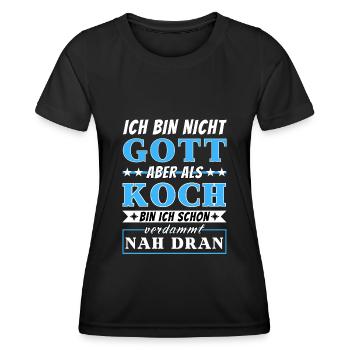 Ich bin nicht Gott aber als Koch nah dran - Frauen Funktions-T-Shirt - Schwarz - Vorne - AI Model Female 172 light (172cm)