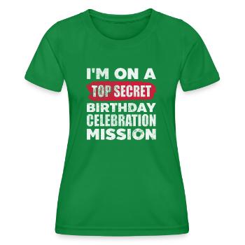 I'm On A Top Secret Birthday Celebration Mission - Frauen Funktions-T-Shirt - Kelly Green - Vorne - AI Model Female 172 dark (172cm)