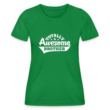 totally awesome brother - Women's Functional T-Shirt - kelly green - Front - AI Model Female 172 dark (172cm)