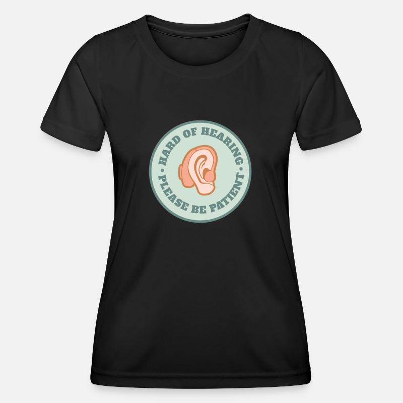Hard of hearing please be patient deaf - Women's Functional T-Shirt - black