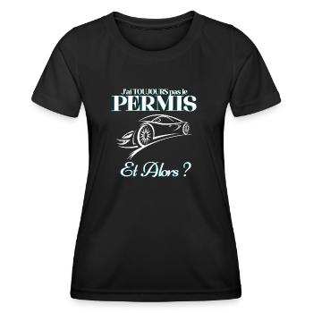 J'ai toujours pas le permis et alors ? - T-shirt sport Femme - noir - Devant - AI Model Female 172 light (172cm)