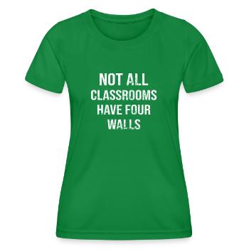 Not all Classrooms have four Walls - Women's Functional T-Shirt - kelly green - Front - AI Model Female 172 dark (172cm)