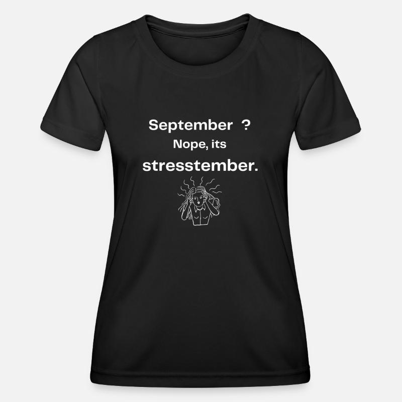 September? nope, its stresstember. - Women's Functional T-Shirt - black