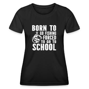 Born To Fishing Forced To Go To School Fishing - Women's Functional T-Shirt - black - Front - AI Model Female 172 light (172cm)