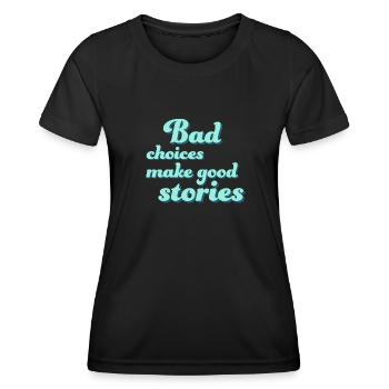 Bad choices make good stories - T-shirt sport Femme - noir - Devant - AI Model Female 172 light (172cm)