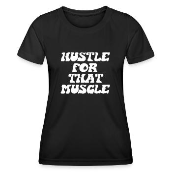 Hustle For That Muscle - Women's Functional T-Shirt - black - Front - AI Model Female 172 light (172cm)