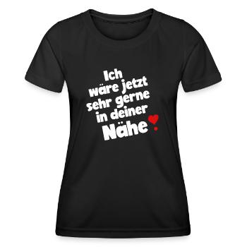 Ich wäre jetzt sehr gerne in deiner Nähe - Frauen Funktions-T-Shirt - Schwarz - Vorne - AI Model Female 172 light (172cm)