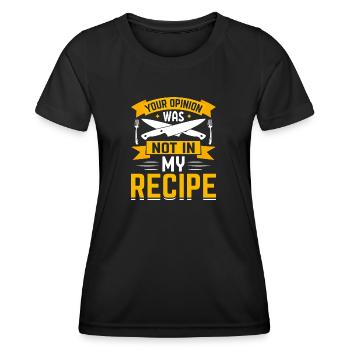 your opinion was not in my recipe - Women's Functional T-Shirt - black - Front - AI Model Female 172 light (172cm)