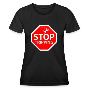stop tripping - Women's Functional T-Shirt - black - Front - AI Model Female 172 light (172cm)
