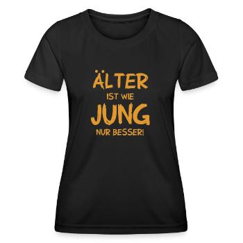 Älter ist wie jung nur besser - Frauen Funktions-T-Shirt - Schwarz - Vorne - AI Model Female 172 light (172cm)