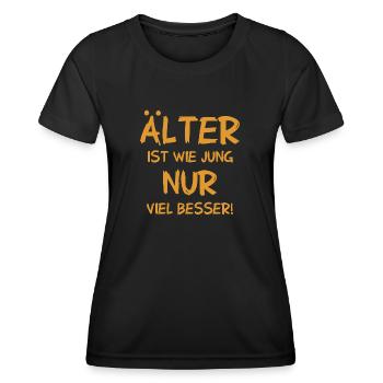 Älter ist wie jung nur viel besser - Frauen Funktions-T-Shirt - Schwarz - Vorne - AI Model Female 172 light (172cm)