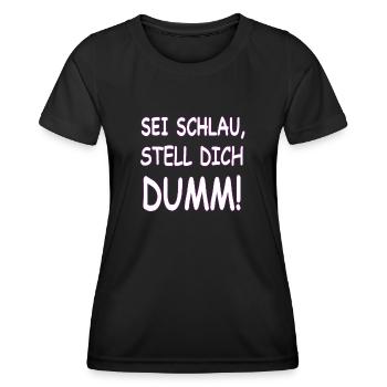 SEI SCHLAU STELL DICH DUMM - Frauen Funktions-T-Shirt - Schwarz - Vorne - AI Model Female 172 light (172cm)