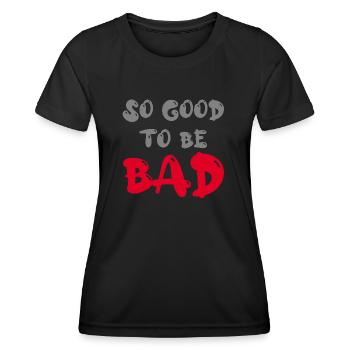 So good to be bad - Women's Functional T-Shirt - black - Front - AI Model Female 172 light (172cm)