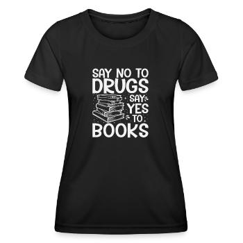 Say no to Drugs say yes to Books - Women's Functional T-Shirt - black - Front - AI Model Female 172 light (172cm)