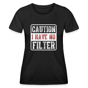 Caution I have no filter Funny sarcastic humor - Women's Functional T-Shirt - black - Front - AI Model Female 172 light (172cm)