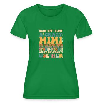 Back Off I Have A Crazy Mimi - Women's Functional T-Shirt - kelly green - Front - AI Model Female 172 dark (172cm)