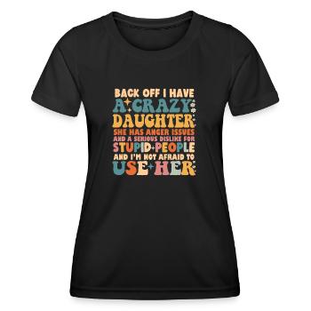 Funny Back Off I Have A Crazy Daughter - Women's Functional T-Shirt - black - Front - AI Model Female 172 light (172cm)