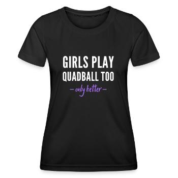 Girls play quadball too. Only better!. - Women's Functional T-Shirt - black - Front - AI Model Female 172 light (172cm)