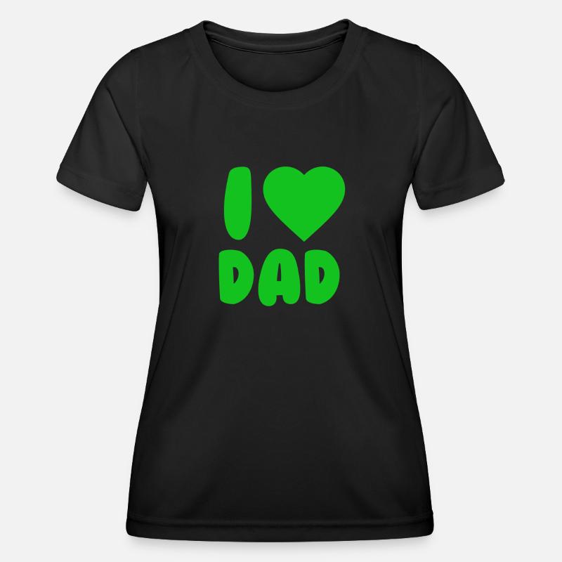 I LOVE DAD Green - Women's Functional T-Shirt - black