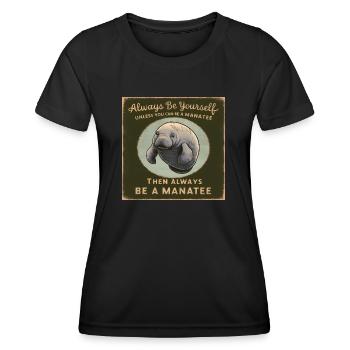Sei Du selbst oder sei ein Manatee Lebensweisheit - Frauen Funktions-T-Shirt - Schwarz - Vorne - AI Model Female 172 light (172cm)