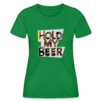 Halte mein Bier - Frauen Funktions-T-Shirt - Kelly Green - Vorne - AI Model Female 172 dark (172cm)
