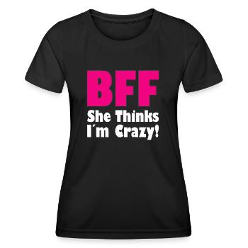 BFF - She Thinks I ́m Crazy! (Part1) - Women's Functional T-Shirt - black - Front - AI Model Female 172 light (172cm)