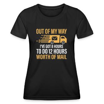 Out Of My Way I've Got 8 Hours To Do Mailman Posta - Frauen Funktions-T-Shirt - Schwarz - Vorne - AI Model Female 172 light (172cm)