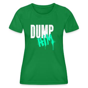Dump Him Mach Schluss Trennung - Frauen Funktions-T-Shirt - Kelly Green - Vorne - AI Model Female 172 dark (172cm)
