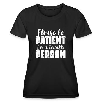 S’il vous plaît soyez patient je suis une personne terrible - T-shirt sport Femme - noir - Devant - AI Model Female 172 light (172cm)