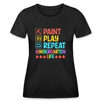 Paint Play Repeat Kindergarten Life School Teacher - Women's Functional T-Shirt - black - Front - AI Model Female 172 light (172cm)